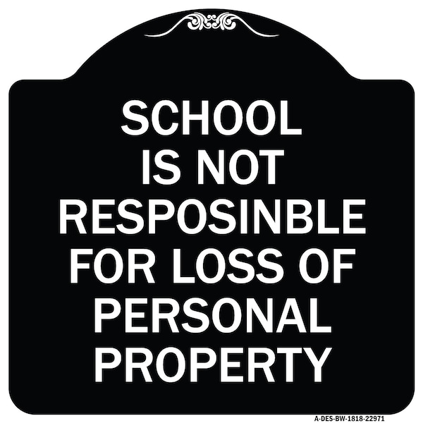 School Is Not Responsible for Loss of Personal Property Heavy-Gauge Alum Sign, 18" H, BW-1818-22971